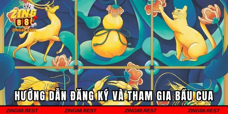 Hướng dẫn đăng ký và tham gia bầu cua Zing88