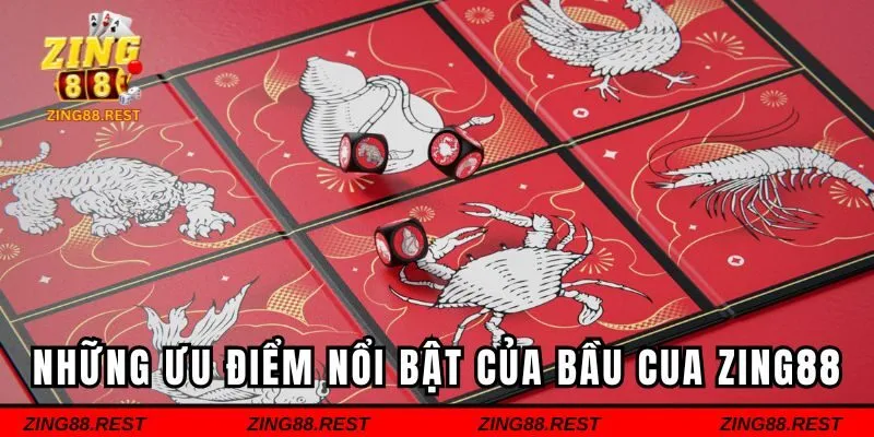 Những ưu điểm nổi bật của bầu cua tại Zing88