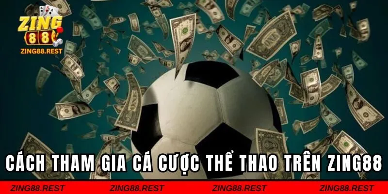Cách tham gia cá cược thể thao trên Zing88 đơn giản