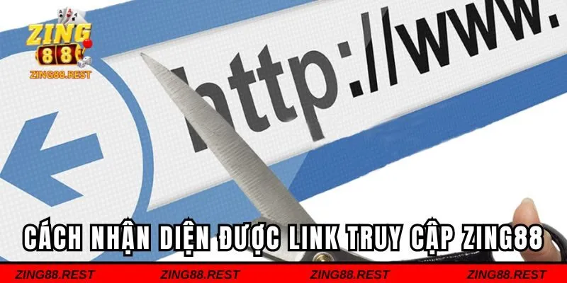 Những cách nhận diện được link truy cập Zing88