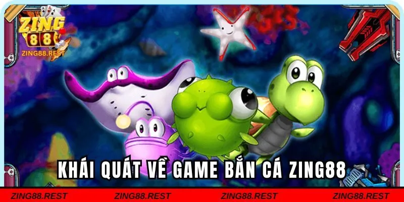 Giới thiệu sơ lược về game bắn cá Zing88 cực hot