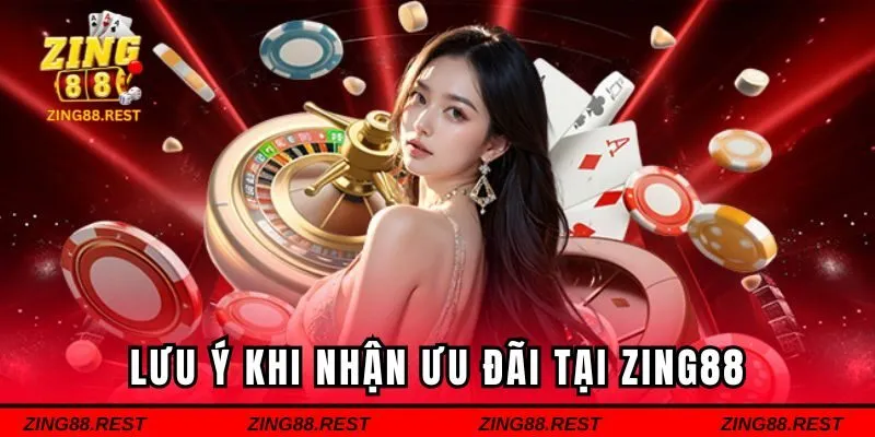 Lưu ý khi nhận ưu đãi tại ZING88