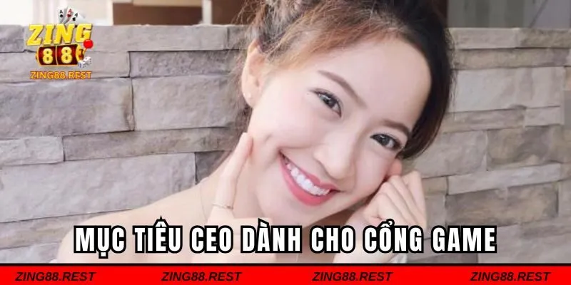 Mục tiêu mà CEO dành cho ZING88