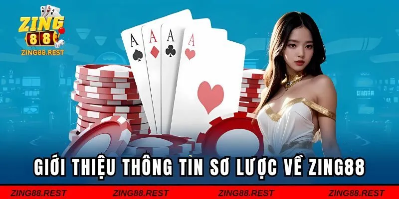 Giới thiệu thông tin sơ lược về ZING88